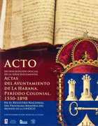 Acto de inscripción oficial de la serie documental  Actas del Ayuntamiento de La Habana, período colonial 1550-1898